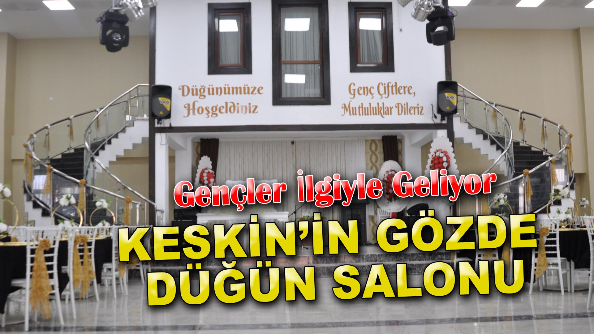 KESKİN’İN GÖZDE DÜĞÜN SALONU