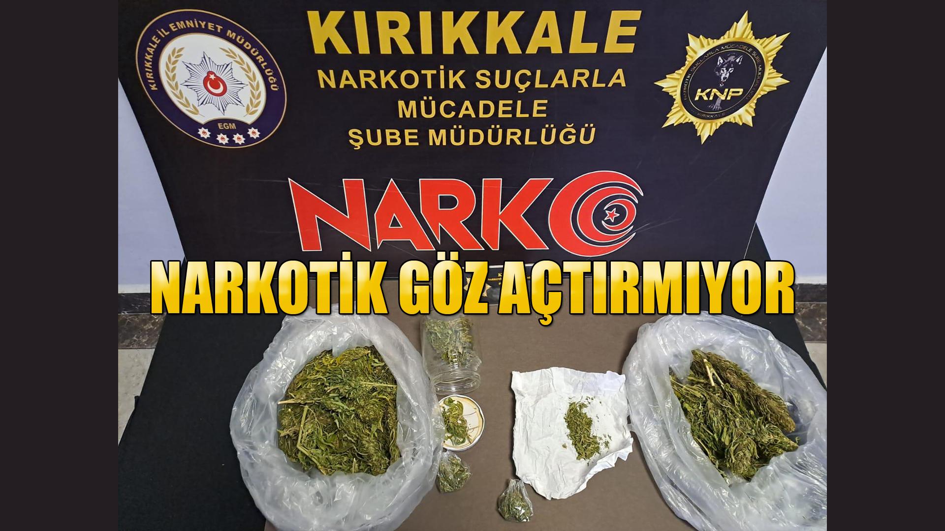 NARKOTİK GÖZ AÇTIRMIYOR