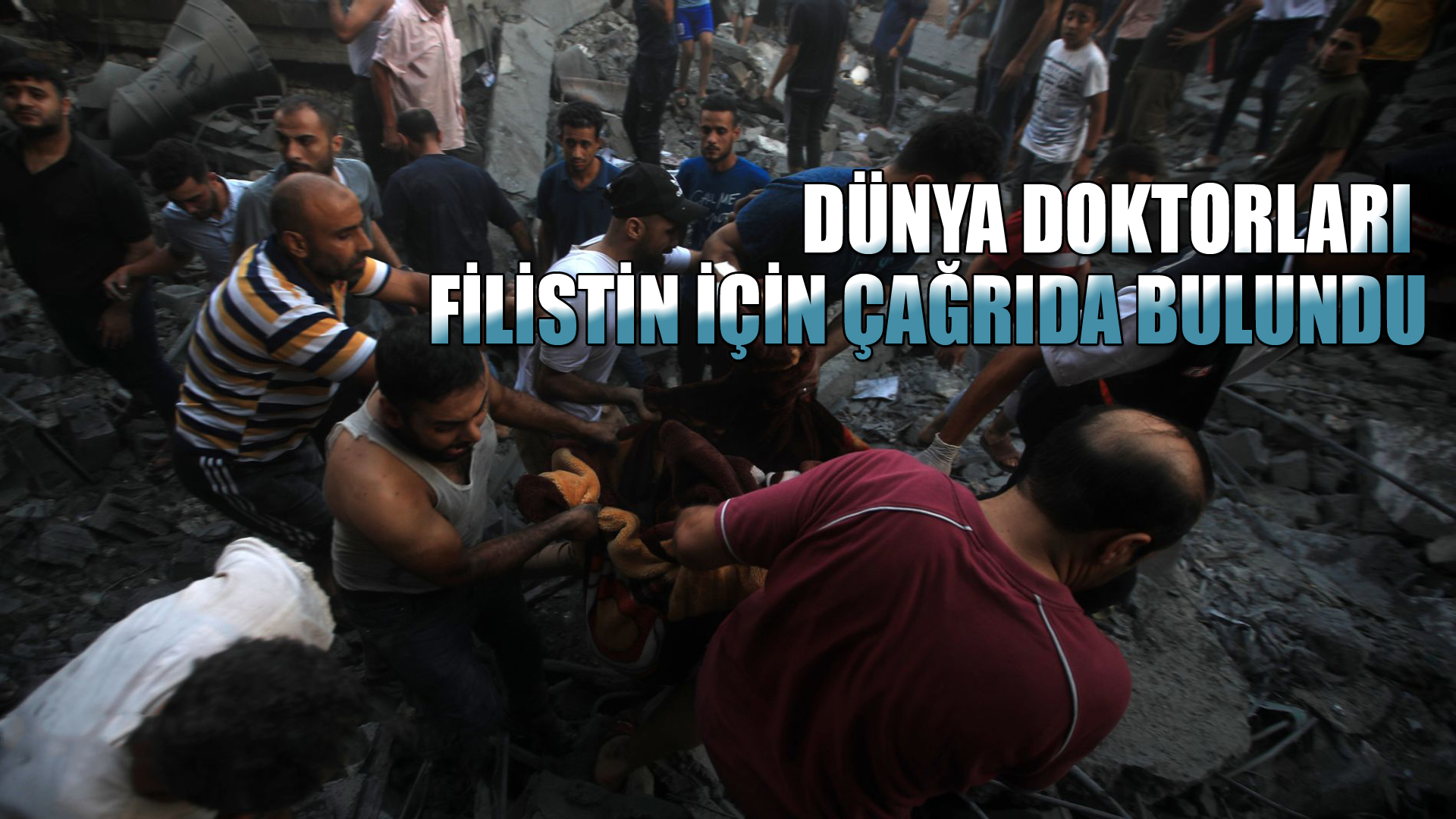DÜNYA DOKTORLARI FİLİSTİN İÇİN ÇAĞRIDA BULUNDU