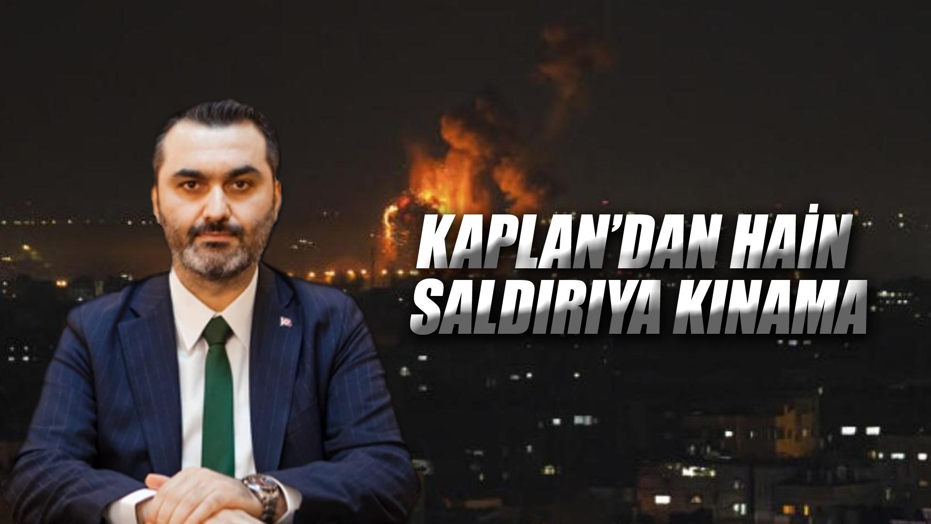 KAPLAN’DAN HAİN SALDIRIYA KINAMA