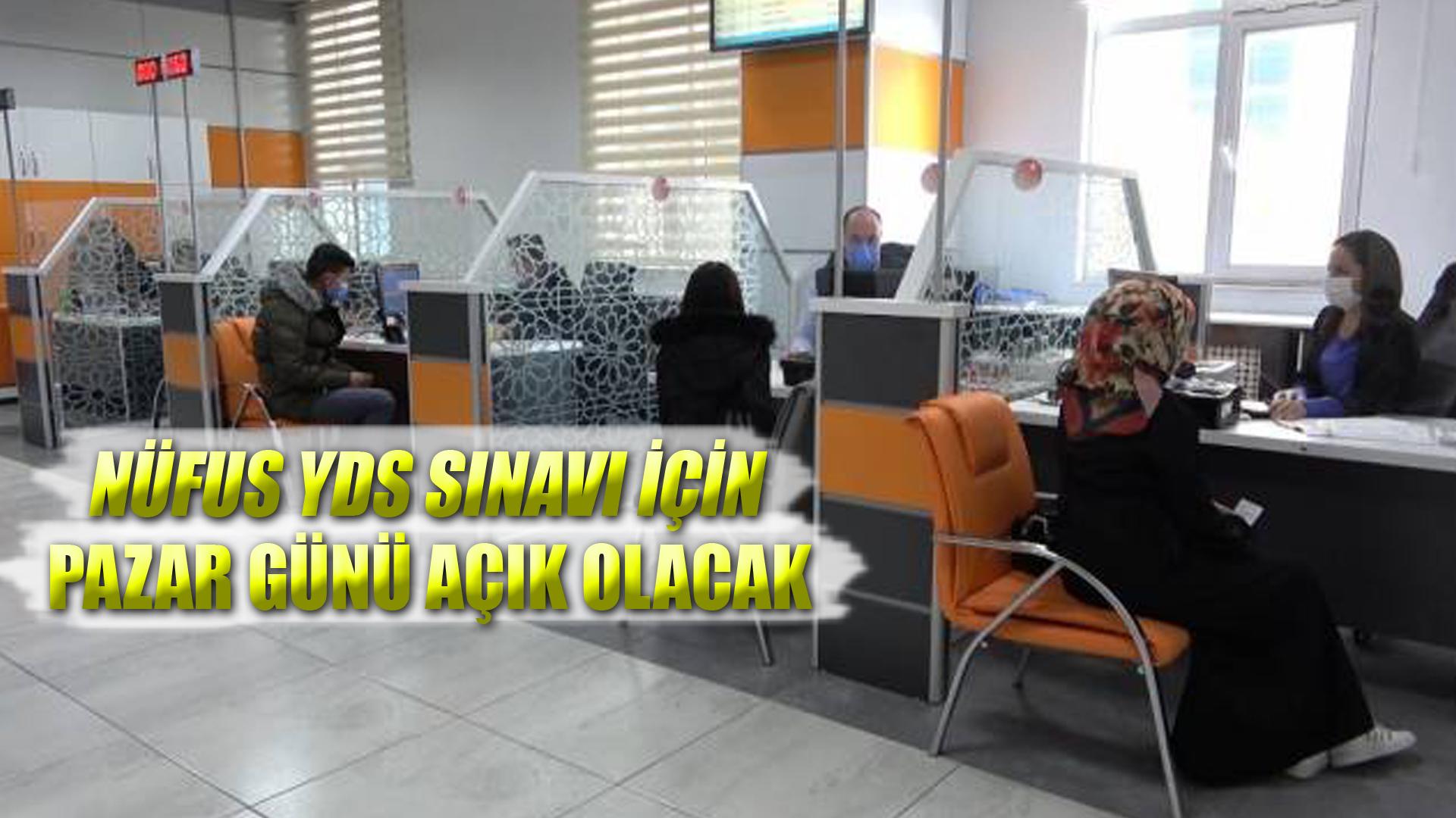 NÜFUS YDS SINAVI İÇİN PAZAR GÜNÜ AÇIK OLACAK