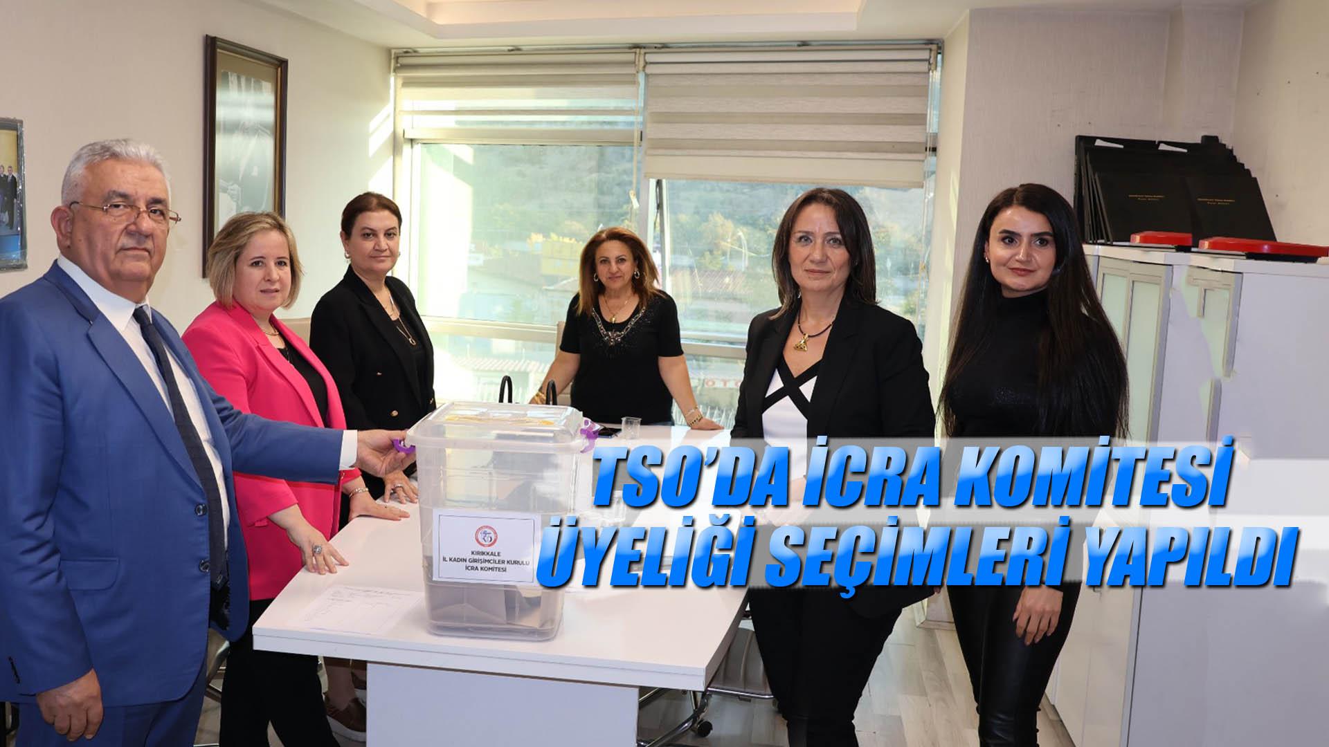 TSO’DA İCRA KOMİTESİ ÜYELİĞİ SEÇİMLERİ YAPILDI