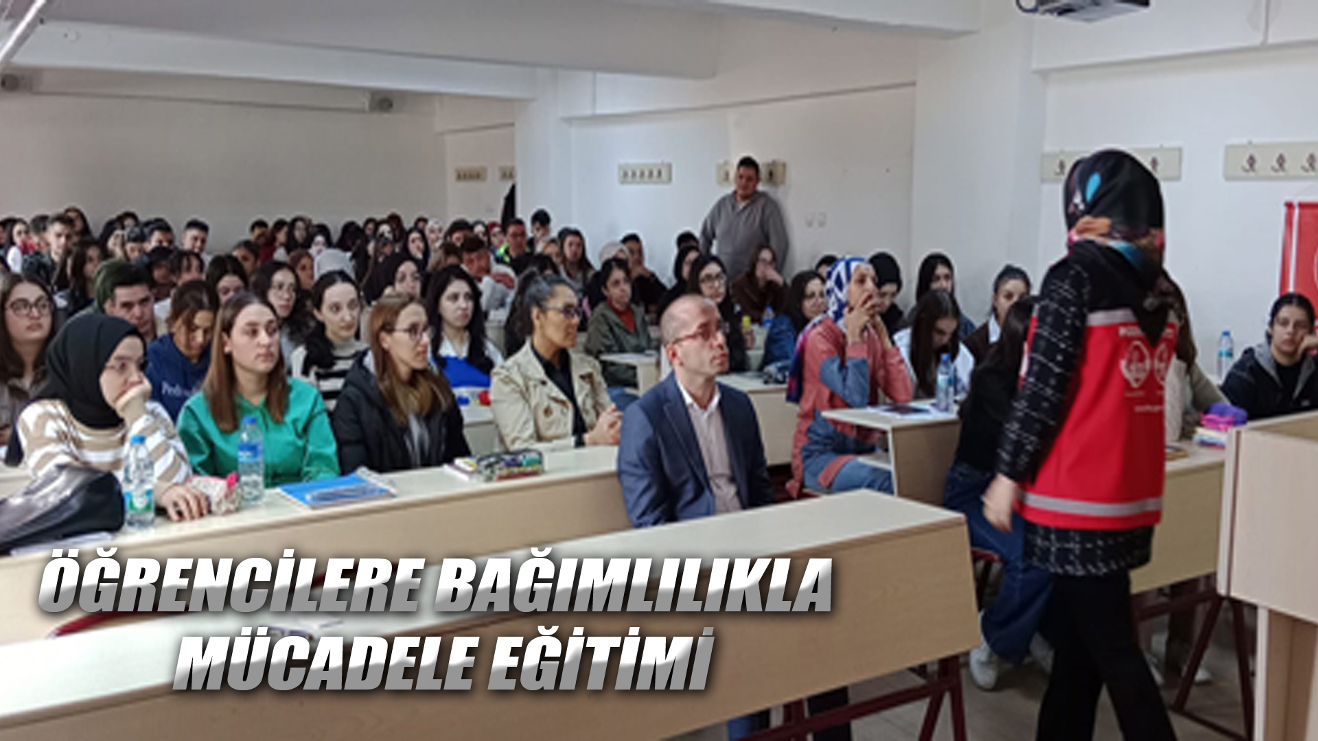 ÖĞRENCİLERE BAĞIMLILIKLA MÜCADELE EĞİTİMİ