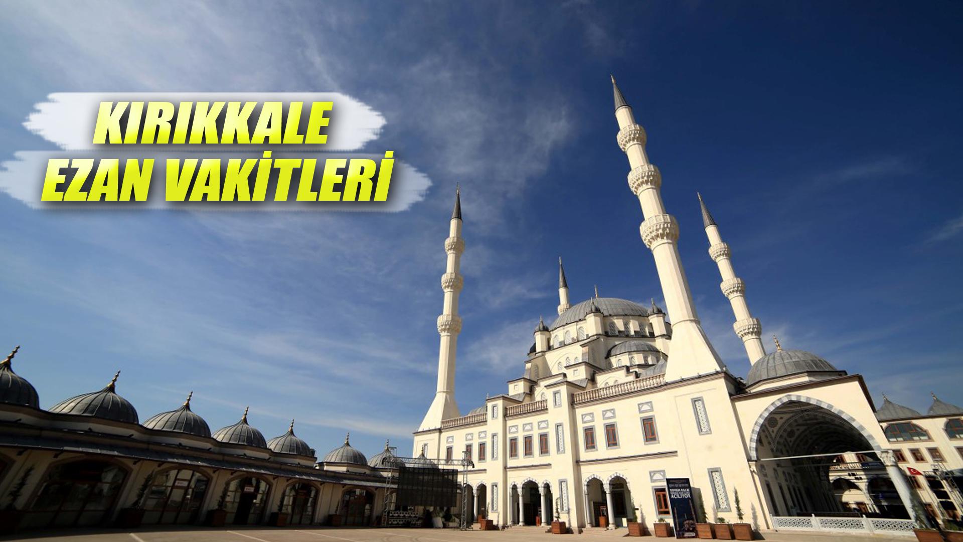 KIRIKKALE EZAN VAKİTLERİ