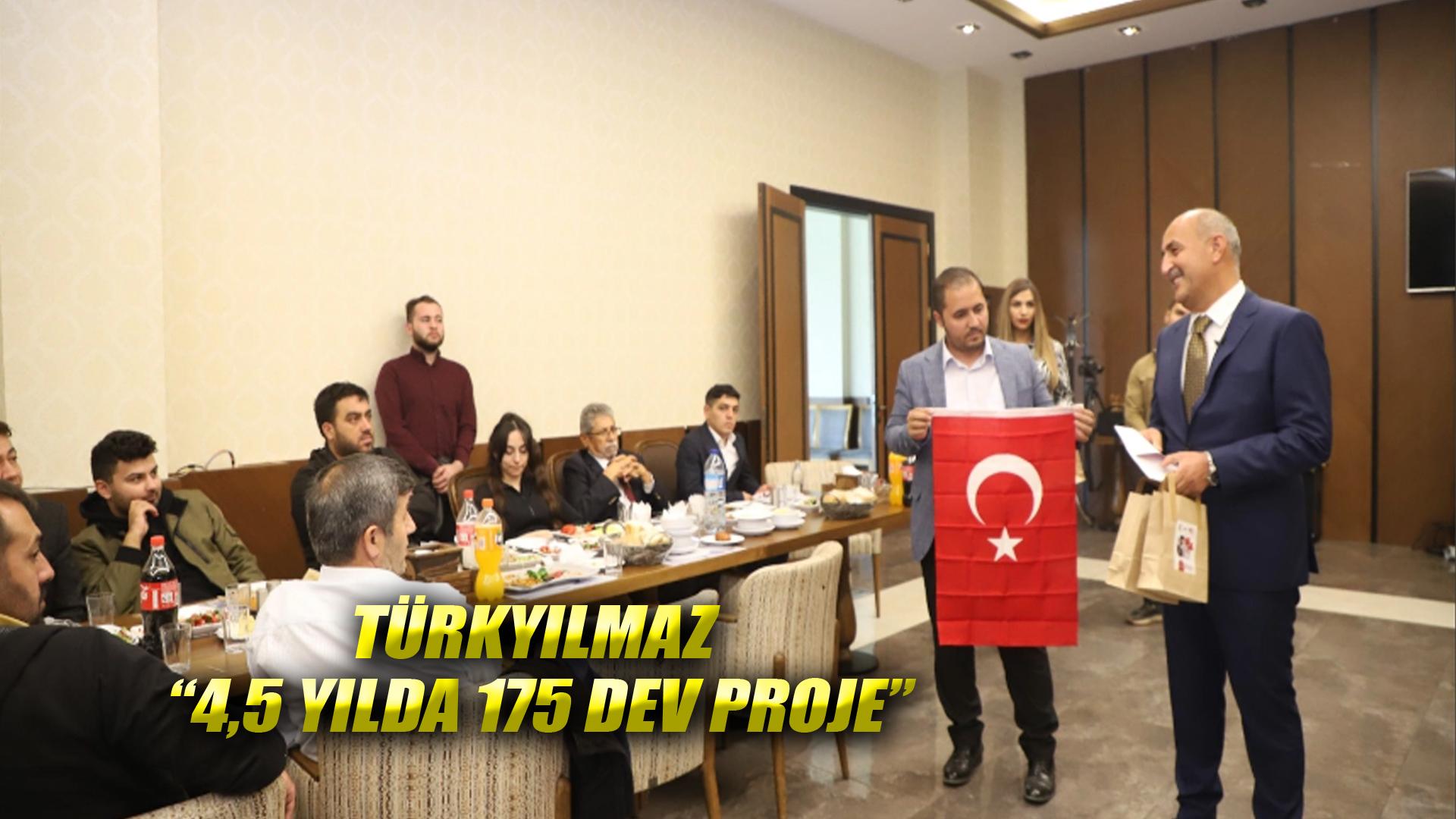 TÜRKYILMAZ “4,5 YILDA 175 DEV PROJE”