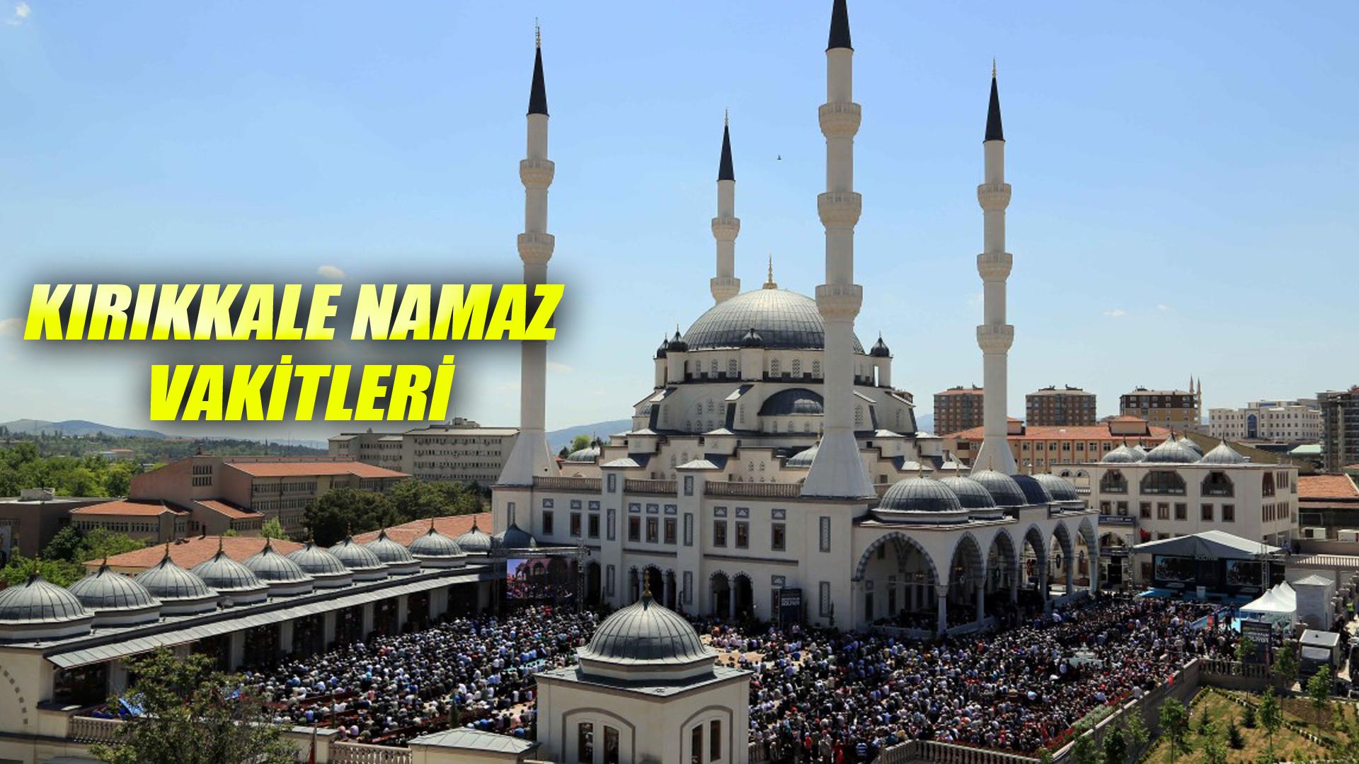 KIRIKKALE NAMAZ VAKİTLERİ