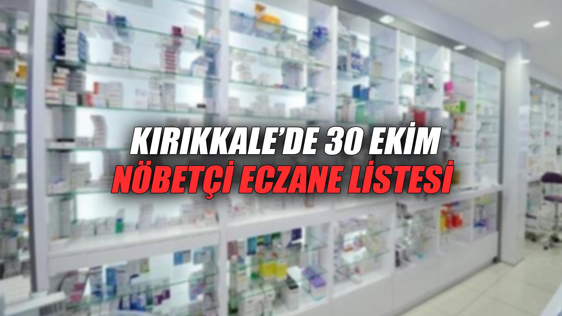 NÖBETÇİ ECZANE LİSTESİ - 30 EKİM