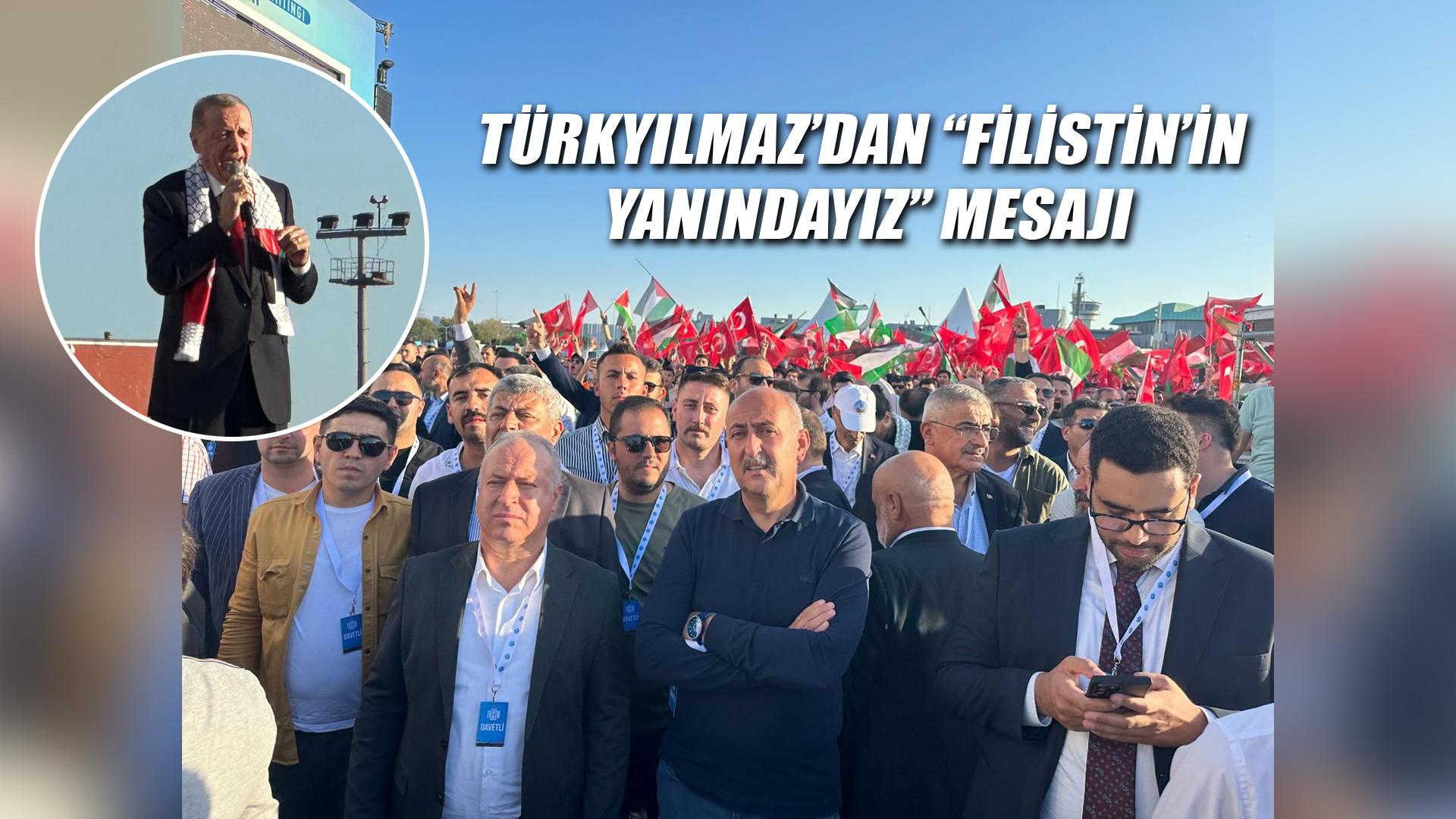 TÜRKYILMAZ’DAN “FİLİSTİN’İN YANINDAYIZ” MESAJI
