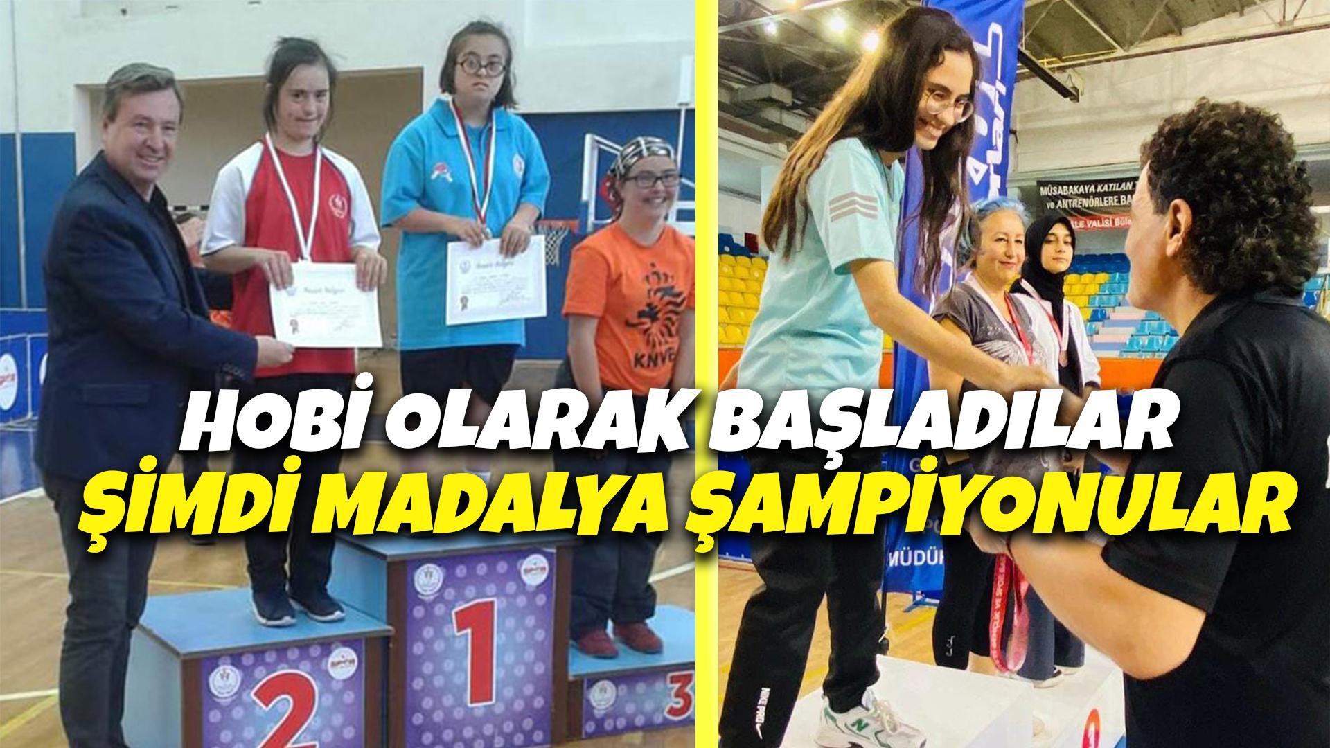 HOBİ OLARAK BAŞLADILAR ŞİMDİ MADALYA ŞAMPİYONULAR