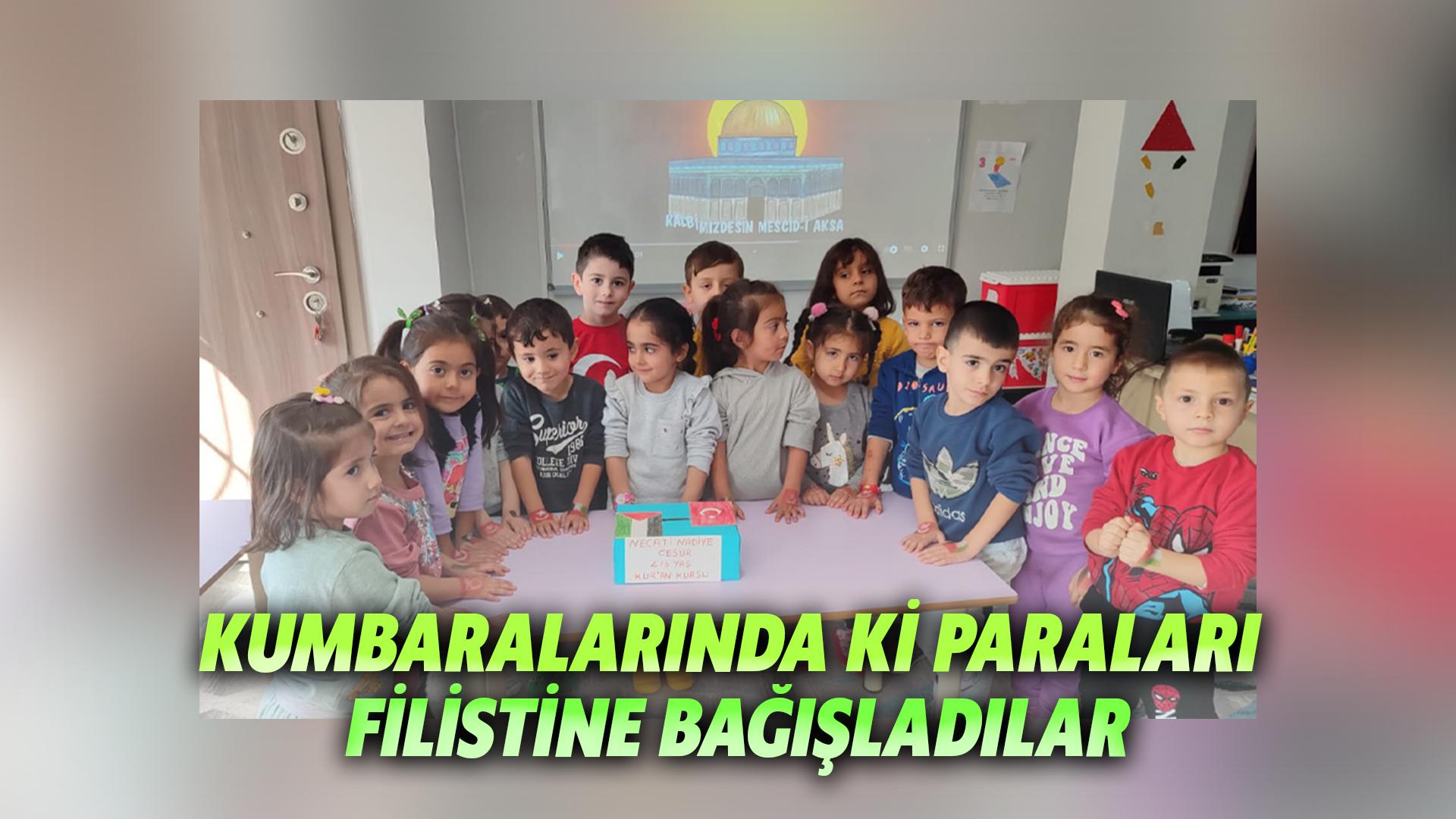 KUMBARALARINDA Kİ PARALARI FİLİSTİNE BAĞIŞLADILAR