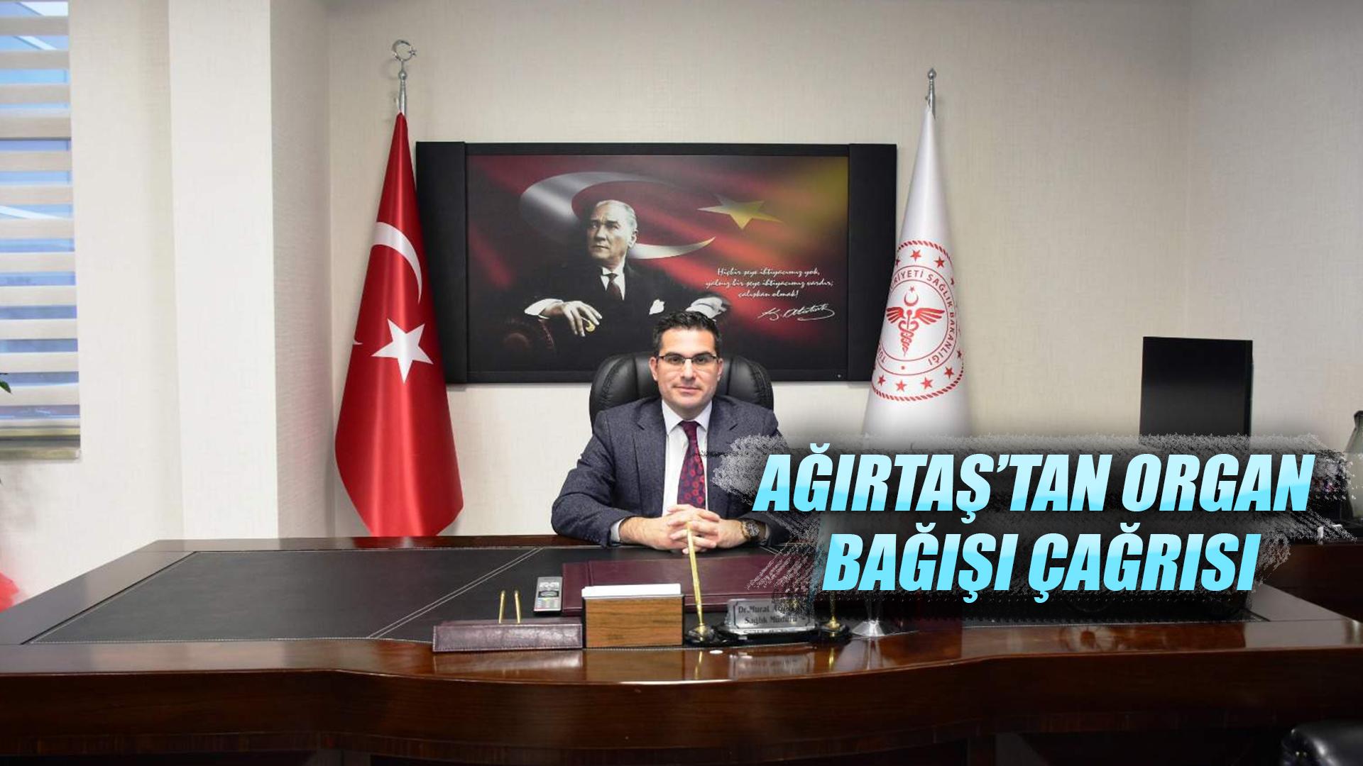 AĞIRTAŞ’TAN ORGAN BAĞIŞI ÇAĞRISI
