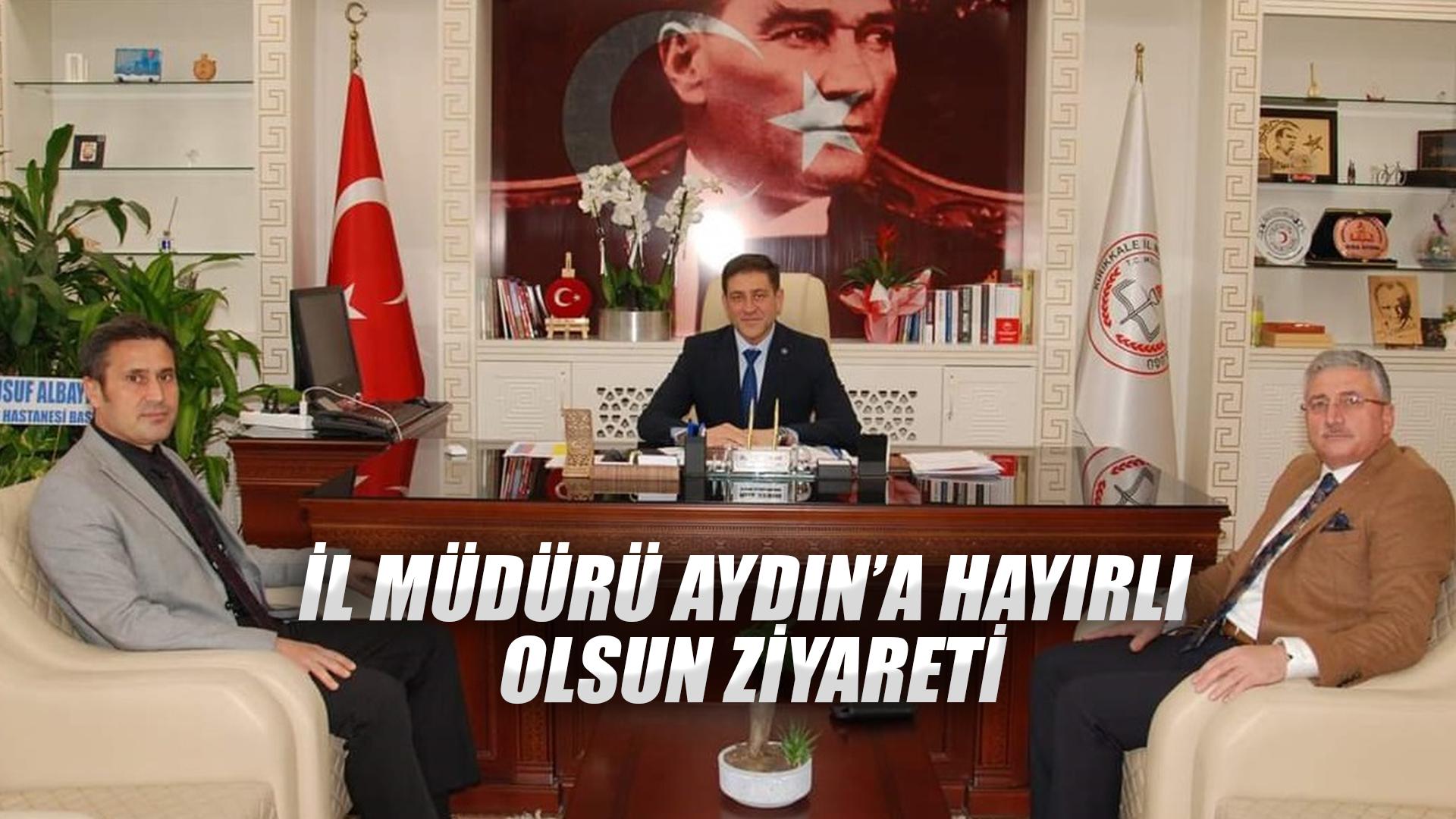 AYDIN’A HAYIRLI OLSUN ZİYARETİ