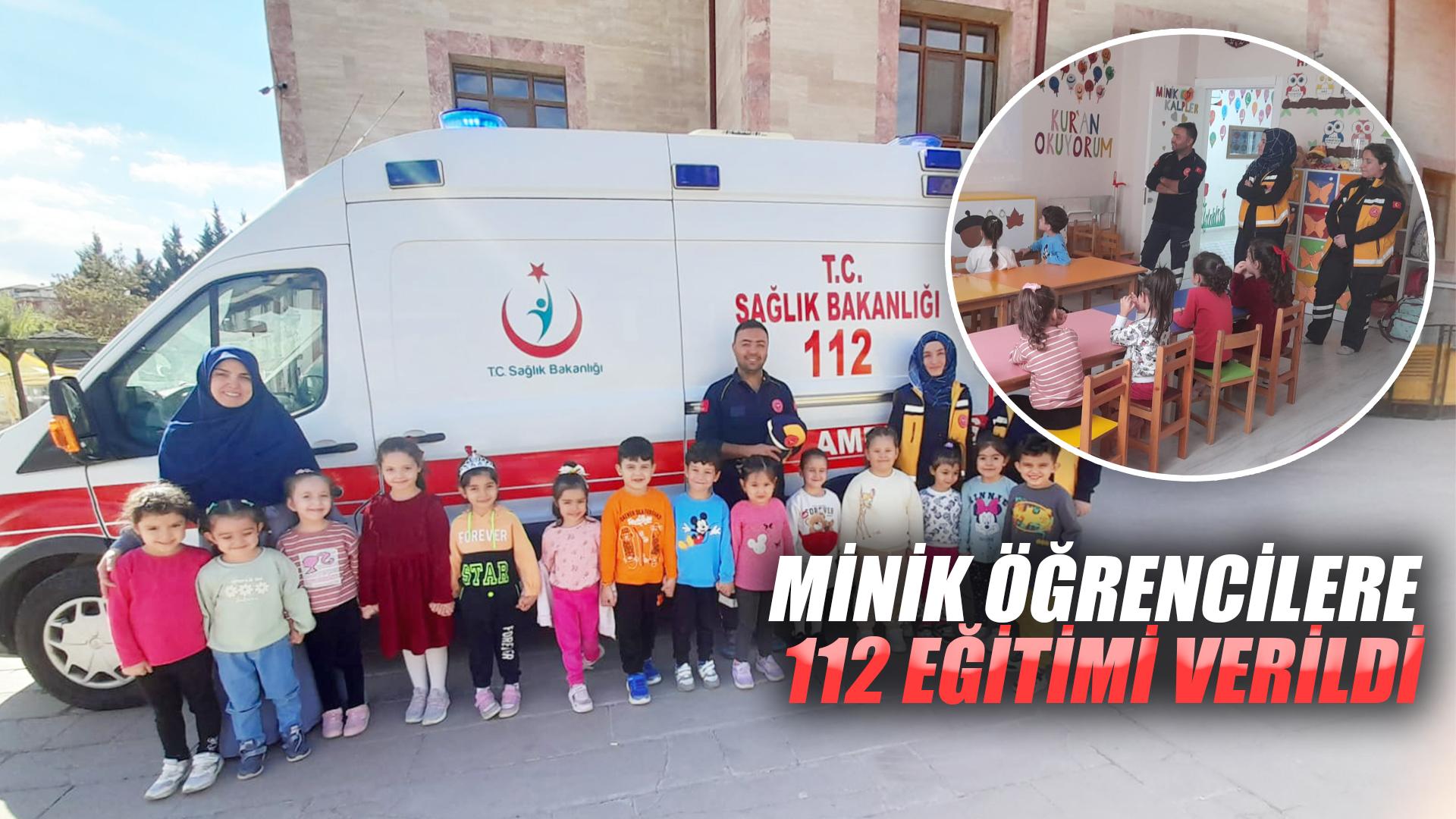 MİNİK ÖĞRENCİLERE 112 EĞİTİMİ VERİLDİ