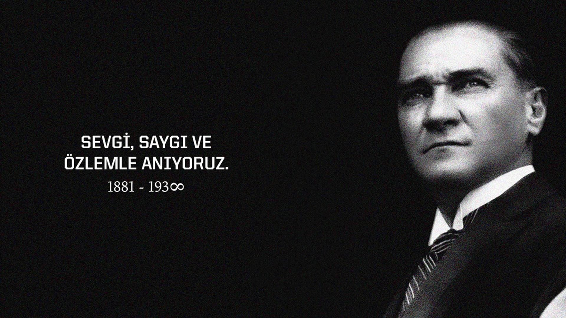 ATATÜRK'Ü ÖZLEMLE ANIYORUZ