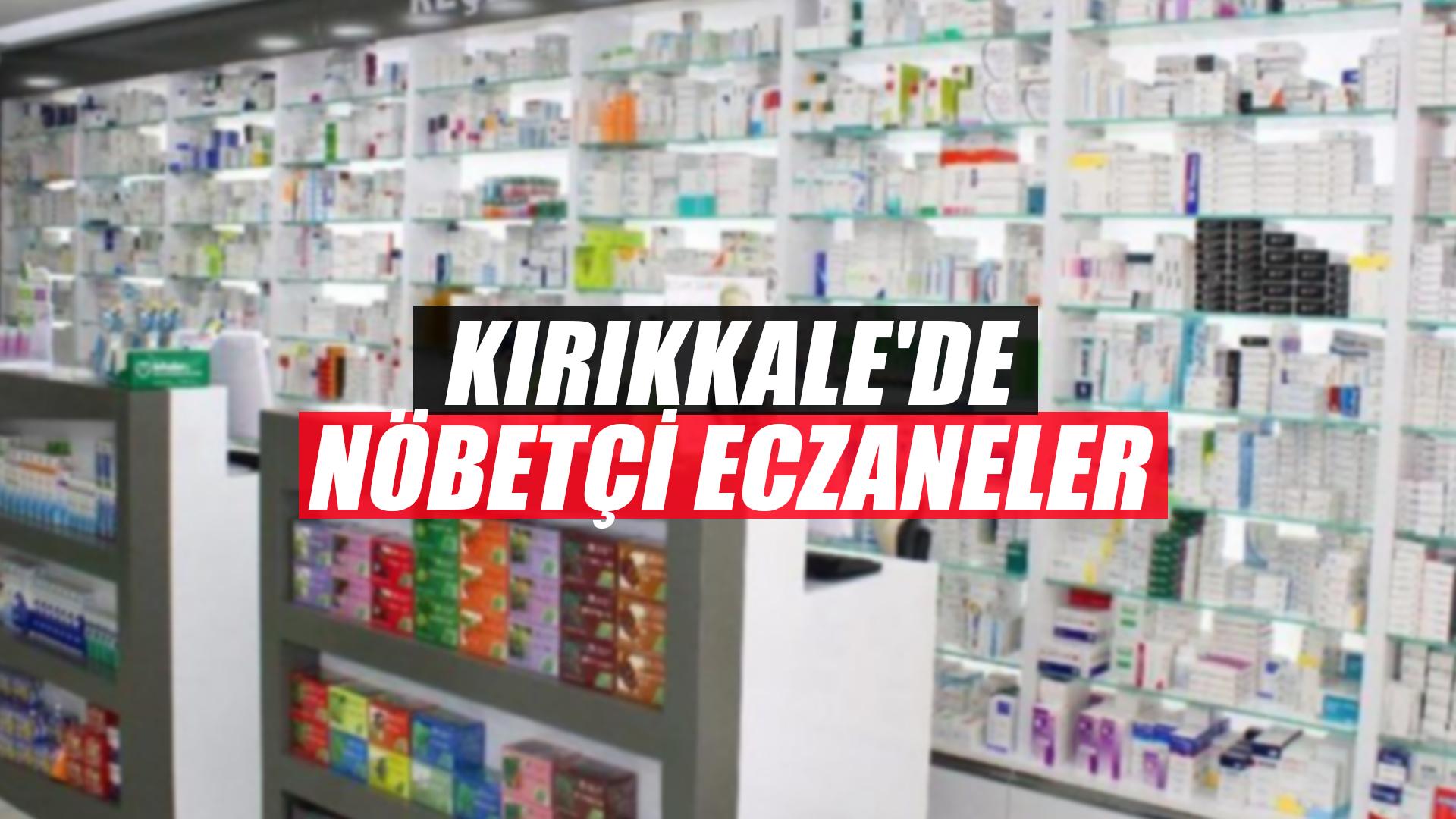 KIRIKKALE'DE NÖBETÇİ ECZANELER