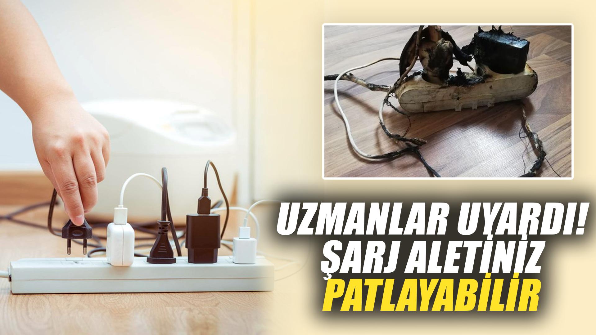 UZMANLAR UYARDI! ŞARJ ALETİNE DİKKAT