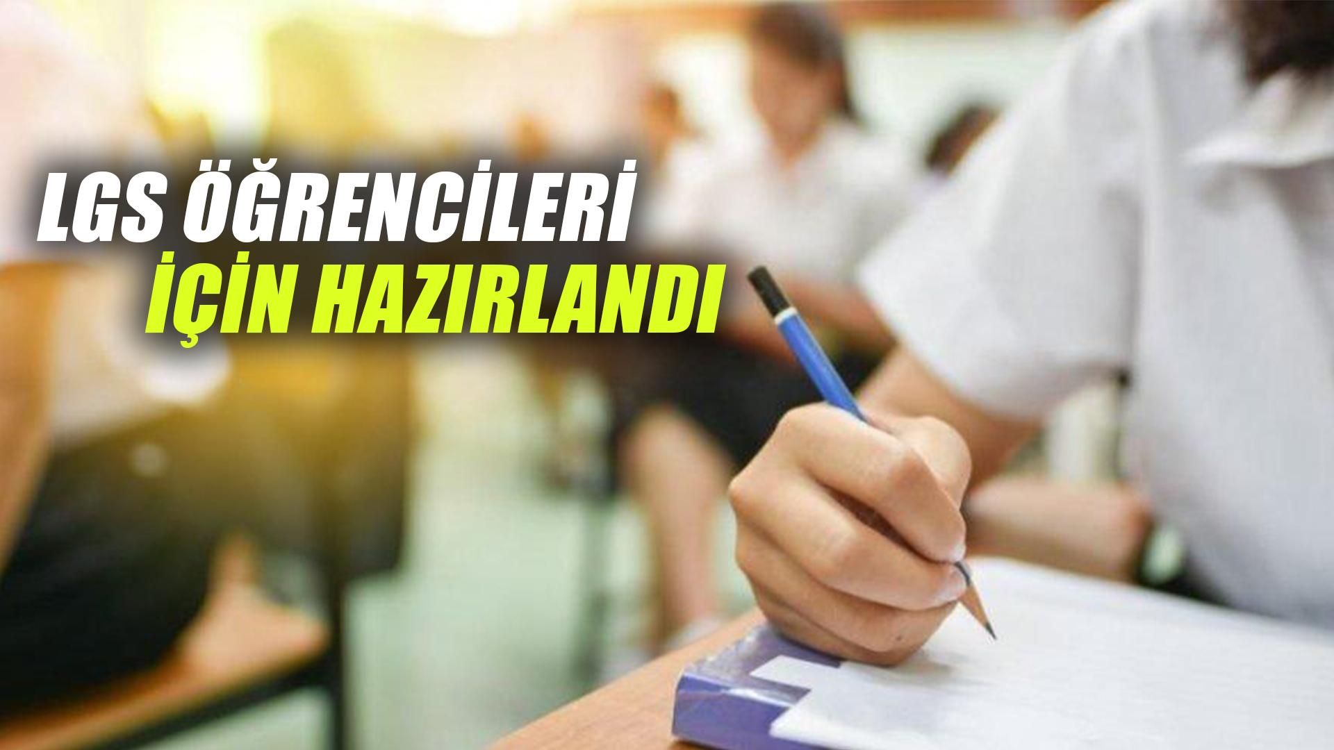 LGS ÖĞRENCİLERİ İÇİN HAZIRLANDI