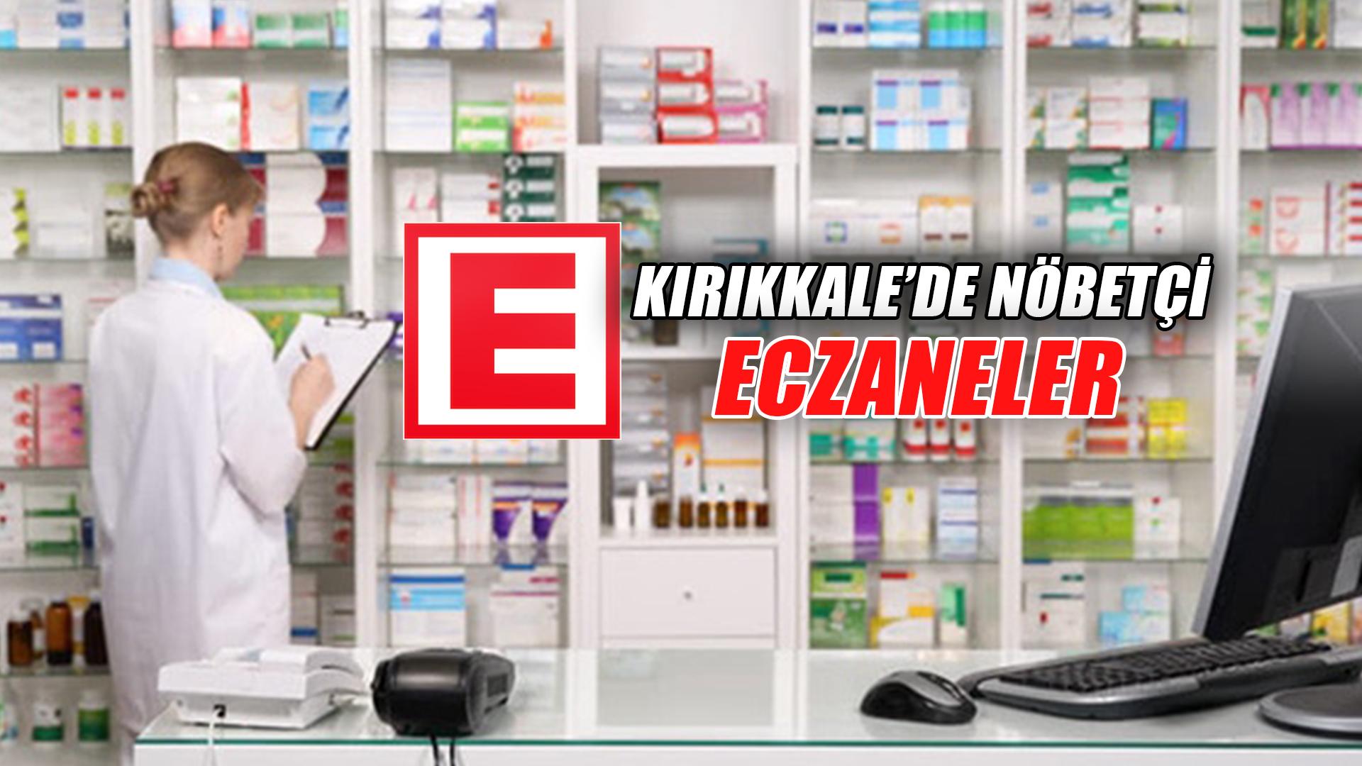 KIRIKKALE’DE NÖBETÇİ ECZANELER