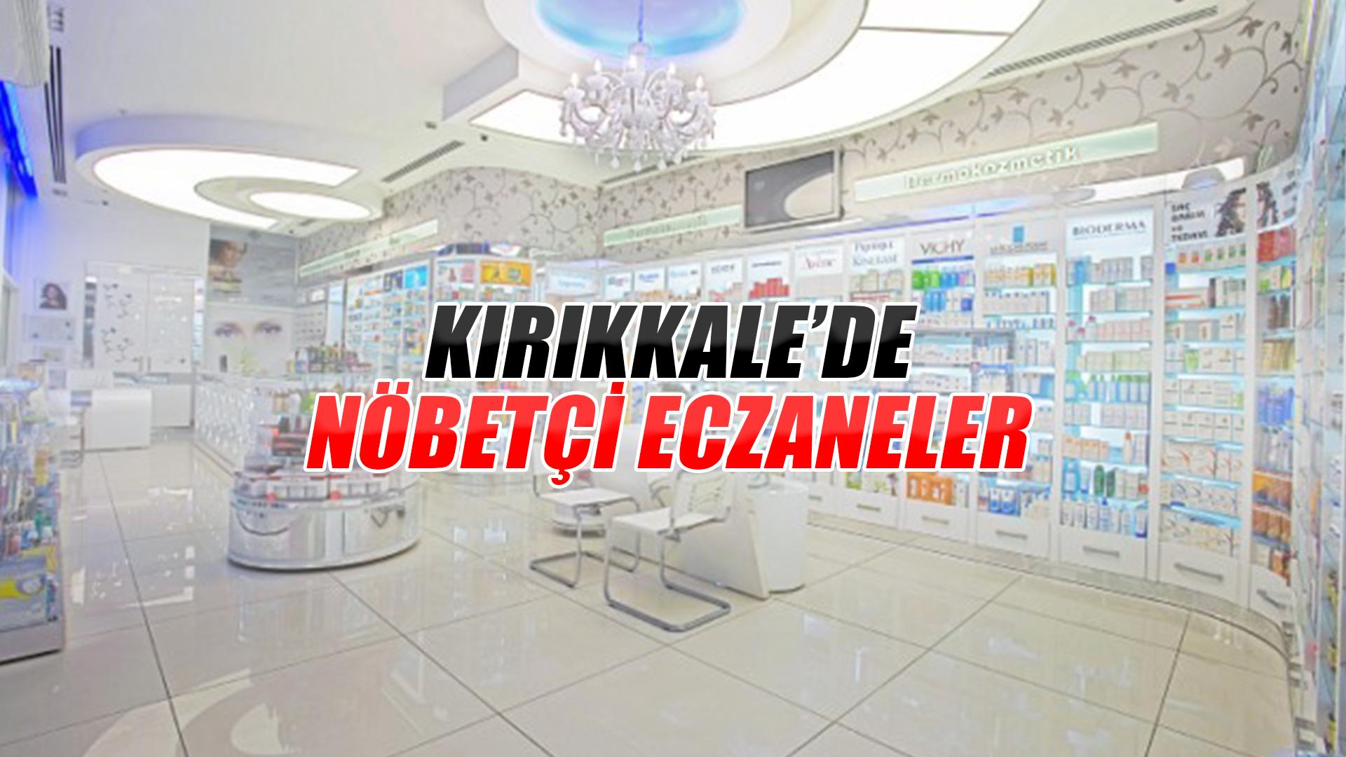 Kırıkkale’de Nöbetçi Eczaneler