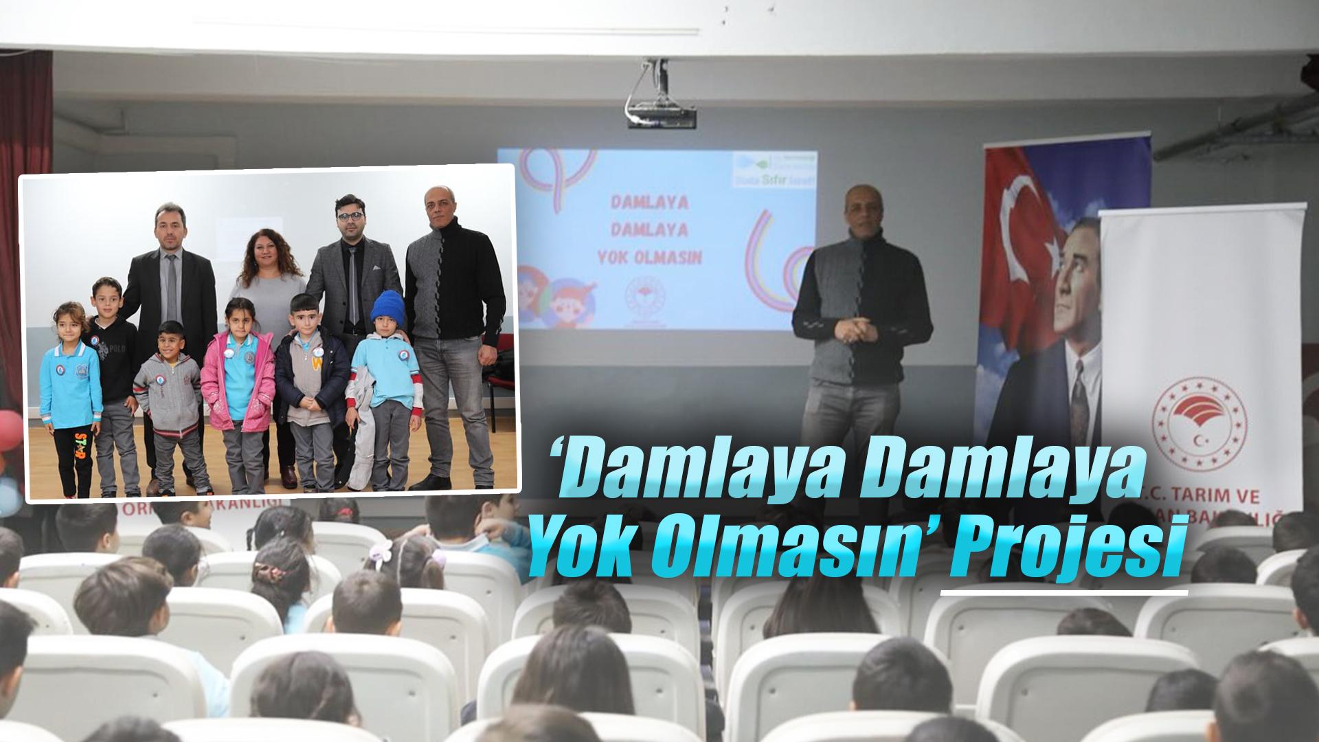 ‘Damlaya damlaya yok olmasın’ projesi
