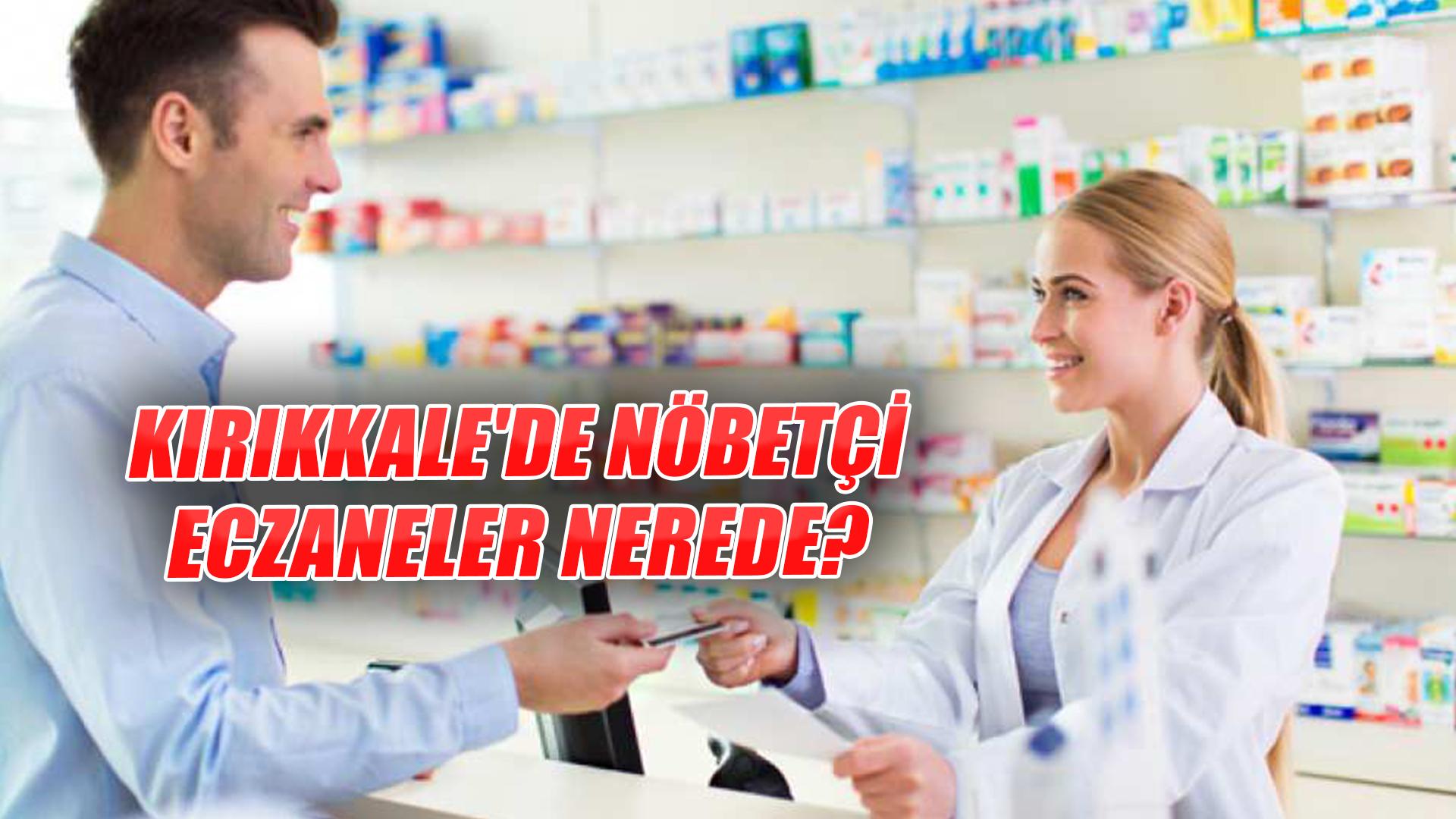 Kırıkkale'de nöbetçi eczaneler