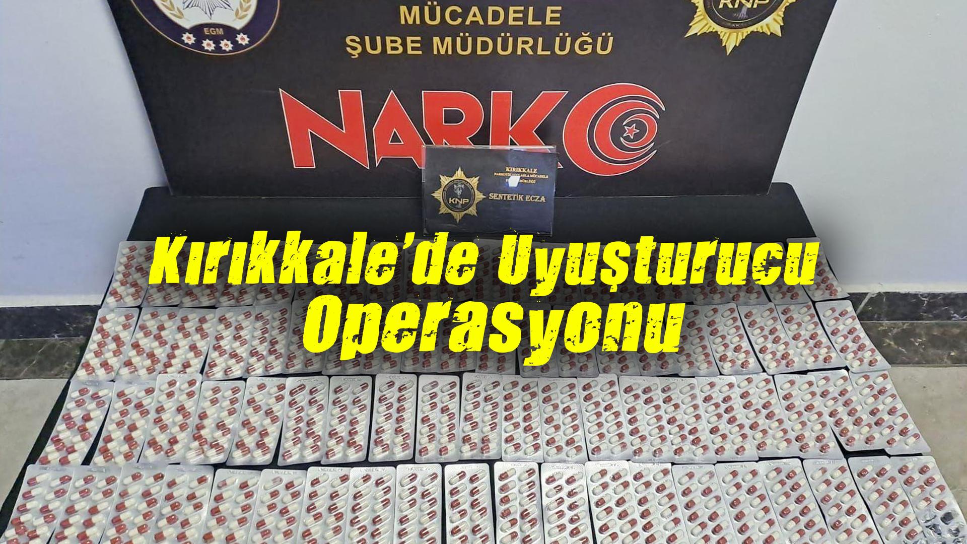 Kırıkkale'de binlerce sentetik madde ele geçirildi