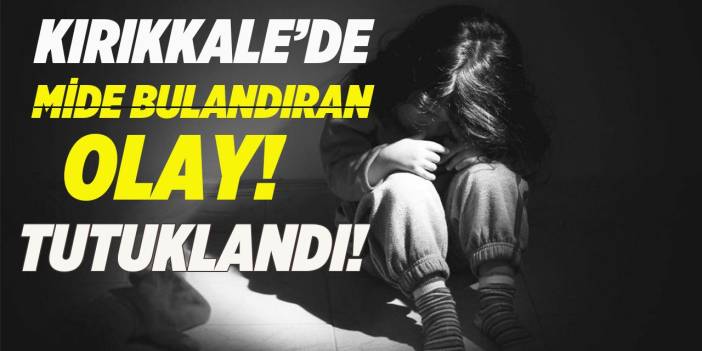 Kırıkkale’de mide bulandıran olay! 2 yıl cezası vardı!