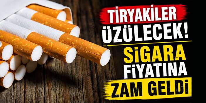 Sigara fiyatlarına zam geldi: Tiryakiler buna üzülecek!
