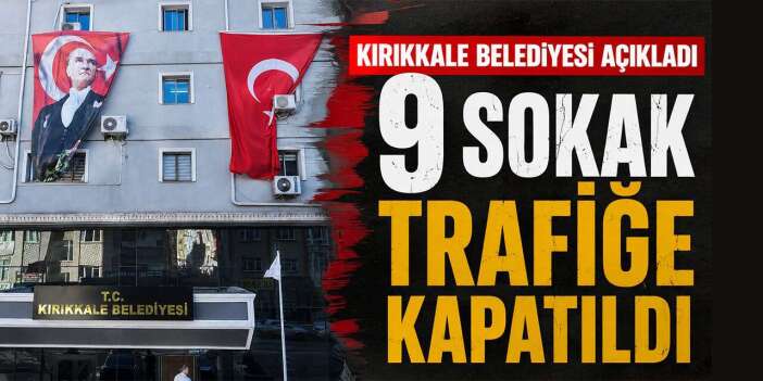 Kırıkkale'de büyük dönüşüm başladı! O sokaklara gidecekler dikkat