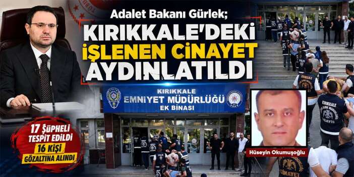 Adalet Bakanı Gürlek; “Kırıkkale’deki işlenen cinayet aydınlatıldı”
