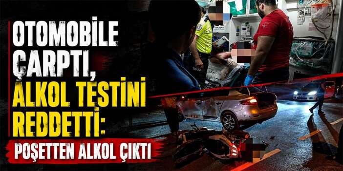Otomobile Çarptı, Alkol Testini Reddetti: Poşetten Alkol Çıktı