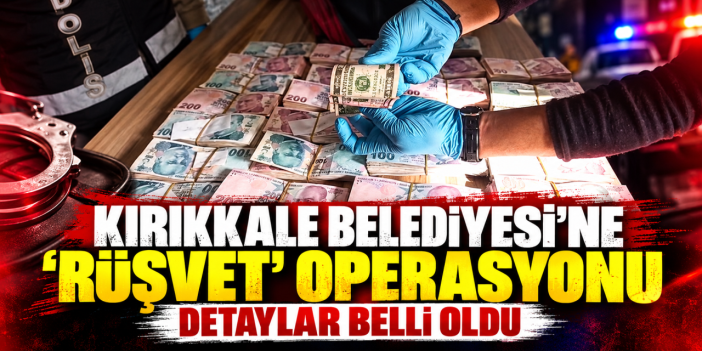 Kırıkkale Belediyesine 'rüşvet' operasyonu: 3 personel gözaltında