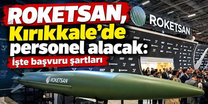 ROKETSAN, Kırıkkale’de personel alacak: İşte başvuru şartları