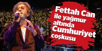 Fettah Can ile yağmur altında Cumhuriyet coşkusu