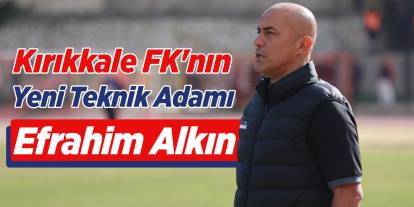 Kırıkkale FK, Efrahim Alkın'a emanet
