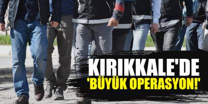 Kırıkkale dahil 45 ilde 178 şüpheli yakalandı!