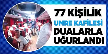 77 kişilik umre kafilesi dualarla uğurlandı