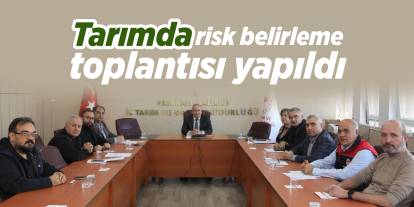 Tarımda risk belirleme toplantısı yapıldı