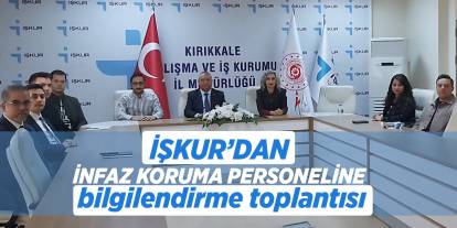 İŞKUR’dan infaz koruma personeline bilgilendirme toplantısı