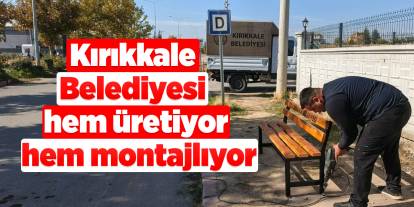 Kırıkkale Belediyesi hem üretiyor hem montajlıyor