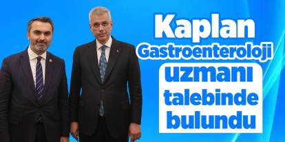 Kaplan, Gastroenteroloji uzmanı talebinde bulundu