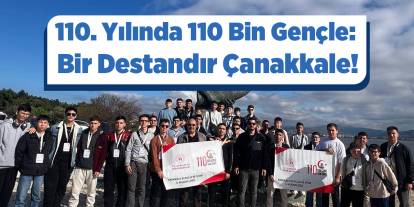 110. Yılında 110 Bin Gençle: Bir Destandır Çanakkale