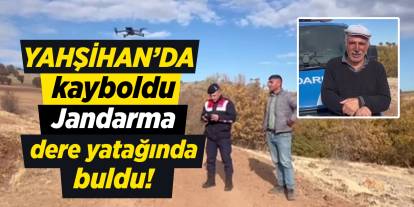 Yahşihan’da kayboldu, jandarma havadan buldu!