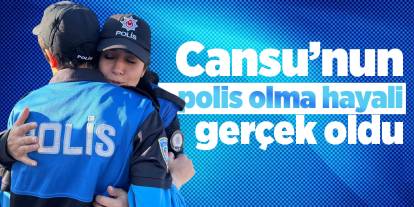 Cansu’nun polis olma hayali gerçek oldu