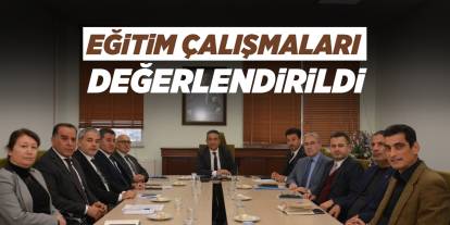Eğitim çalışmaları değerlendirildi