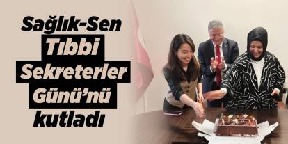 Sağlık-Sen, Tıbbi Sekreterler Günü’nü kutladı