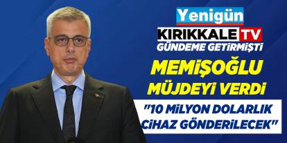 Kanser hastaları için Memişoğlu, Kırıkkale’ye müjde verdi!