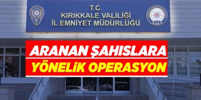 Aranan şahıslara yönelik operasyon
