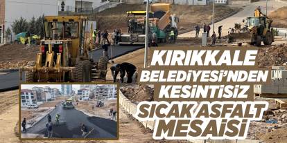 Kırıkkale Belediyesi’nden kesintisiz sıcak asfalt mesaisi