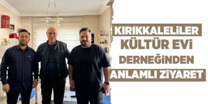 Kırıkkaleliler Kültür Evi Derneğinden anlamlı ziyaret